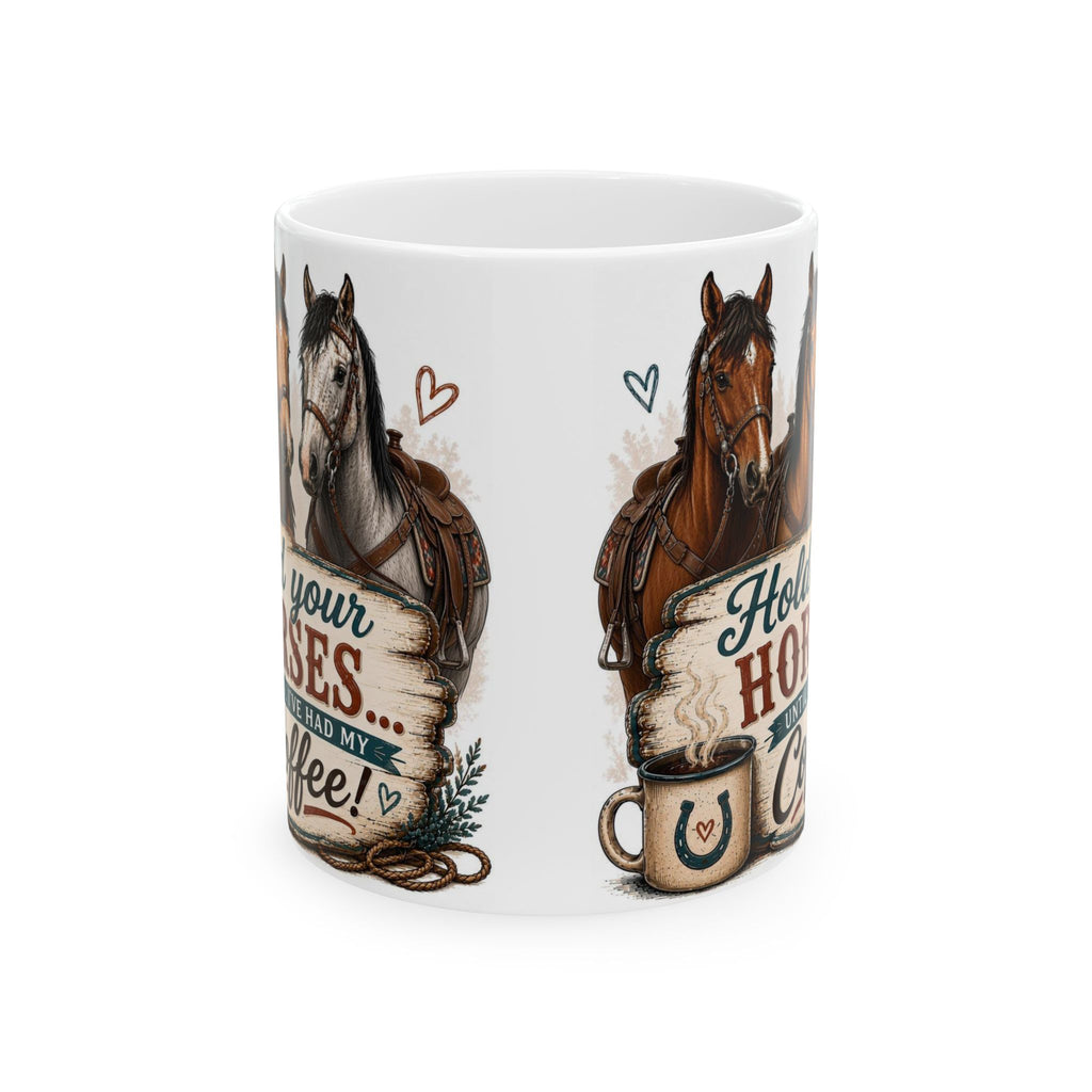 "Hold Your Horses... Until I've Had My Coffee" 11oz white ceramic mug with three-horse illustration, front design view